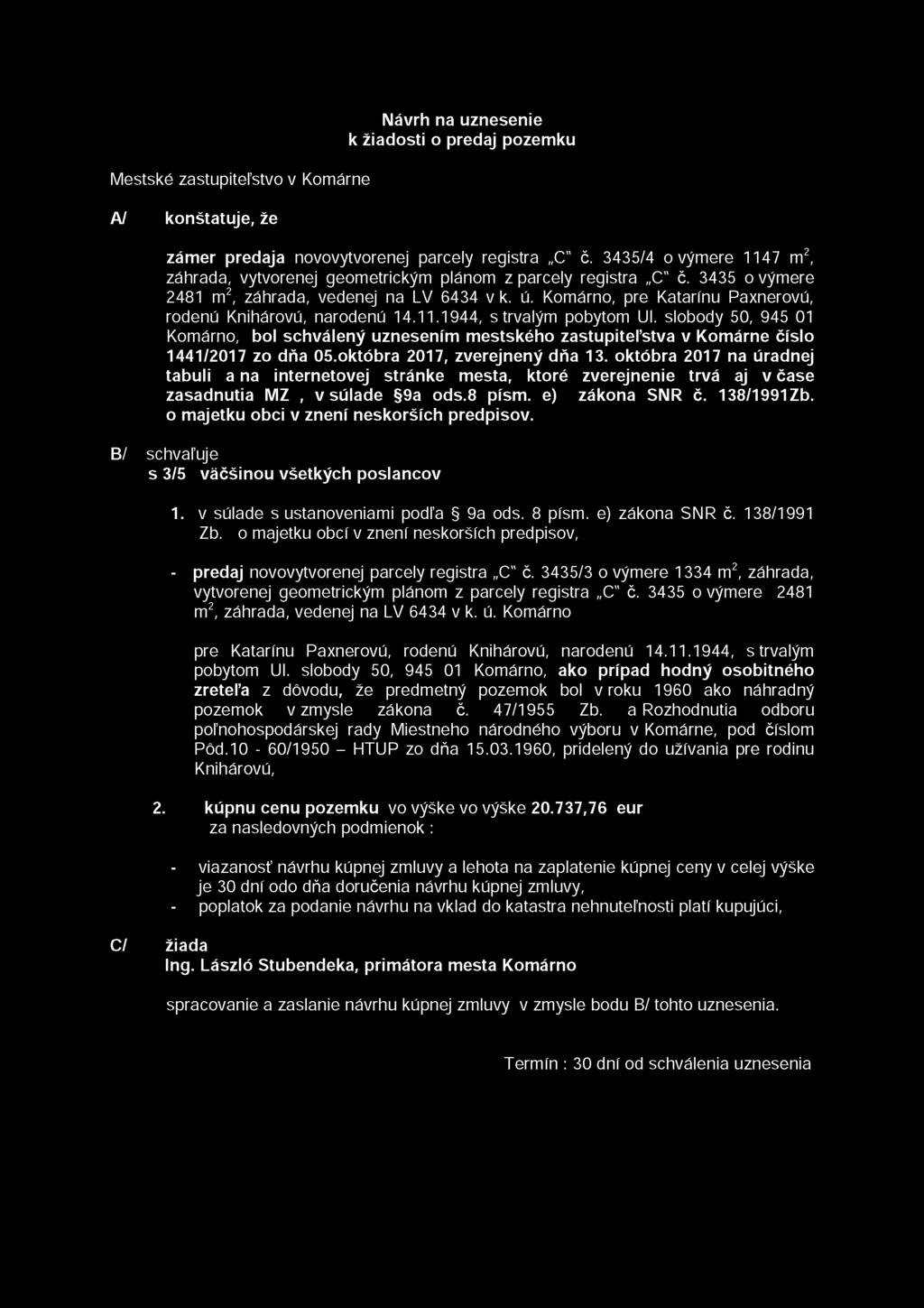 slobody 50, 945 01 Komárno, bol schválený uznesením mestského zastupiteľstva v Komárne číslo 1441/2017 zo dňa 05.októbra 2017, zverejnený dňa 13.