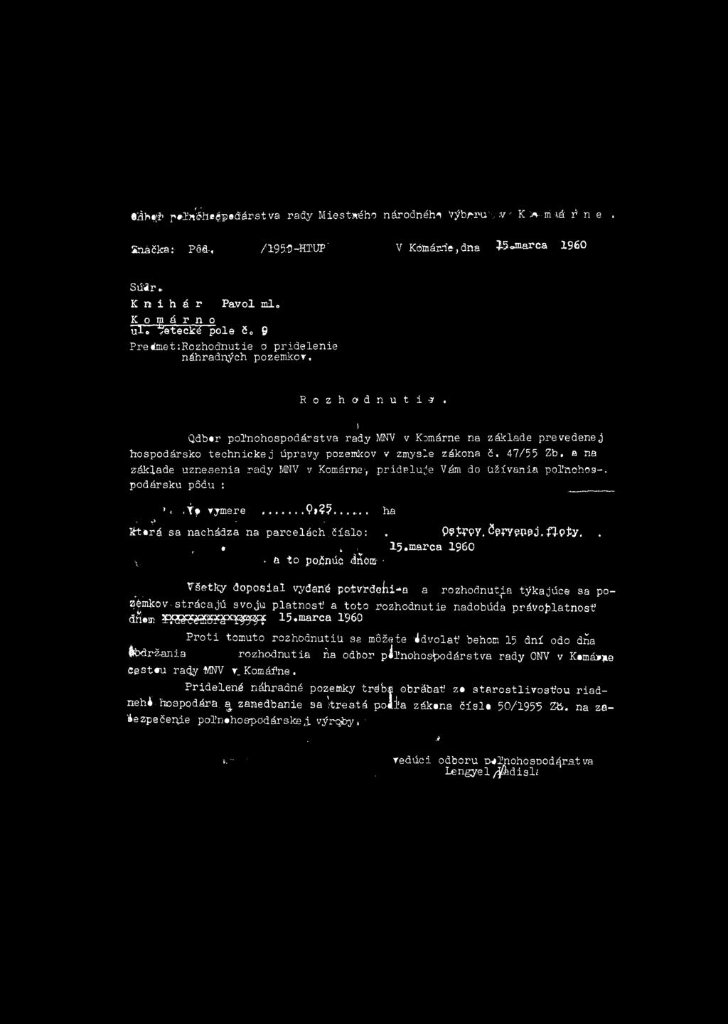 i Qdb«r poľnohosp o d árstv a rad y MNV v Komárne na základe p reved en ej fcospodársko te c h n ic k e j úpravy pozemkov v zmysle zákona č, 47/55 Zb.