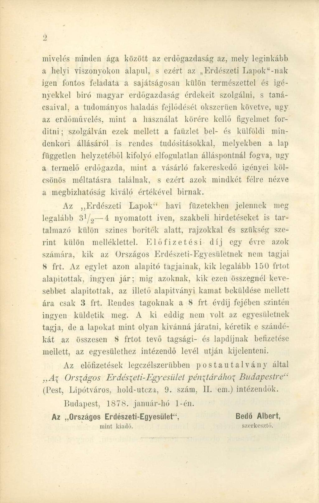 mivelés minden ága között az erdőgazdaság az, mely leginkább a helyi viszonyokon alapul, s ezért az Erdészeti Lapok"-nak igen fontos feladata a sajátságosan külön természettel és igényekkel biró