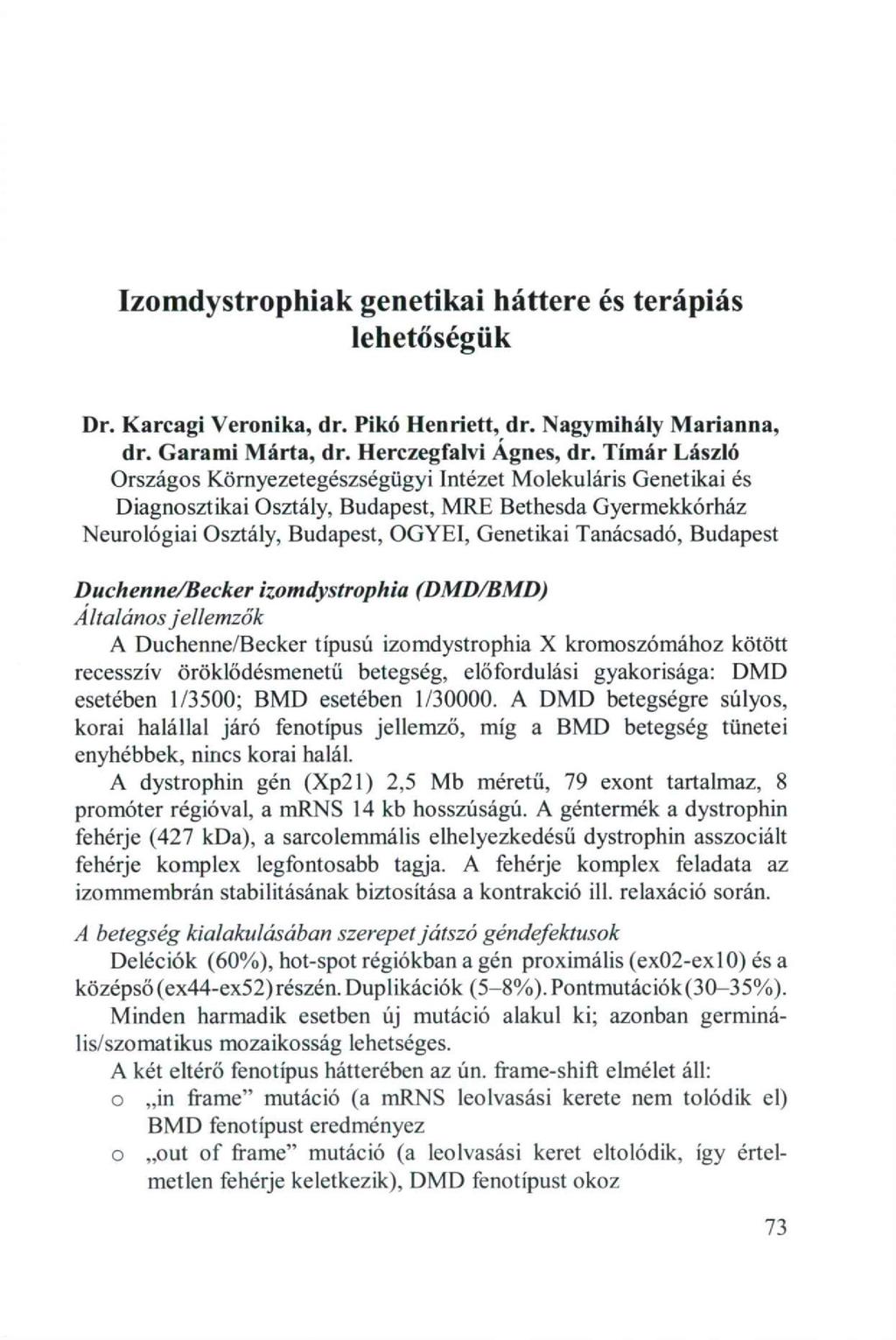 Izmdystrphiak genetikai háttere és terápiás lehetőségük Dr. Karcagi Vernika, dr. Pikó Henriett, dr. Nagvmihály Marianna, dr. Garami Márta, dr. Herczegfalvi Ágnes, dr.