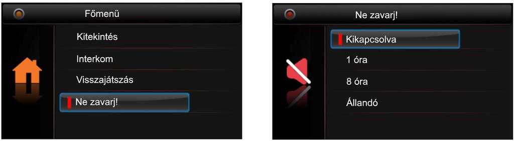 7.3. Ne zavarj! Funkció Készenléti módban nyomja Menü gombot a főmenübe lépéshez, majd használja a gombokat a Ne zavarj! funkció kiválasztásához, itt 4 elem közül választhat. 1.