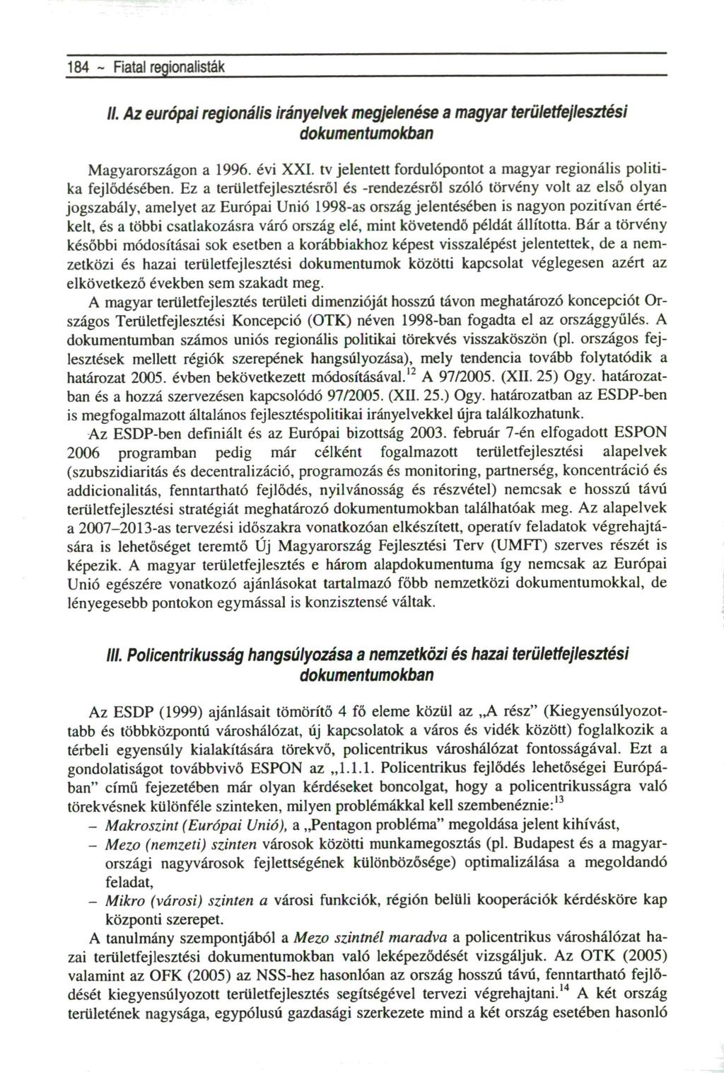 184 - Fiatal regiorialisták II. Az európai regionális irányelvek megjelenése a magyar területfejlesztési dokumentumokban Magyarországon a 1996. évi XXI.