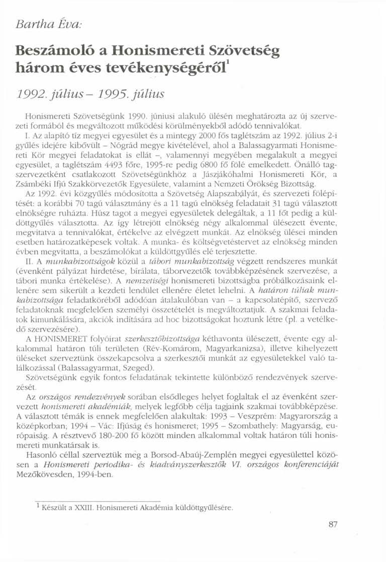Bartha Éva: Beszámoló a Honismereti Szövetség három éves tevékenységéről 1 1992. július - 1995. július Honismereti Szövetségünk 1990.