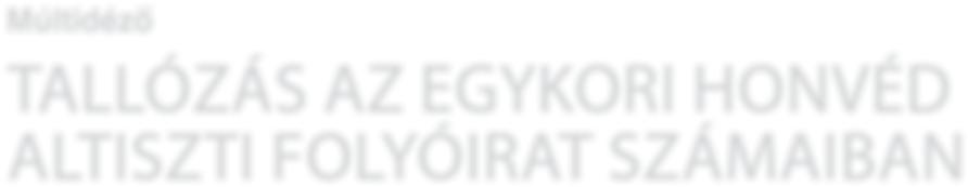 18 Katonai sajtó Múltidéző TALLÓZÁS AZ EGYKORI HONVÉD ALTISZTI FOLYÓIRAT SZÁMAIBAN Íme, előttünk fekszik a Honvéd Altiszti Folyóirat első száma.