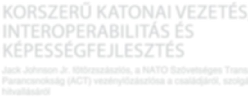 Szövetségben 3 KORSZERŰ KATONAI VEZETÉS, INTEROPERABILITÁS ÉS KÉPESSÉGFEJLESZTÉS Jack Johnson Jr.