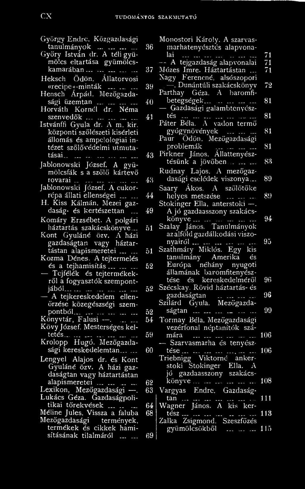 központi szőlészeti kísérleti állomás és ampelológiai intézet szőlővédeimi Útmutatásai.............. 43 Jablonowski József. A gyümölcsfák s a szőlő kártevő rovarai.................. 43 Jablonowski József. A cukorrépa állati ellenségei.