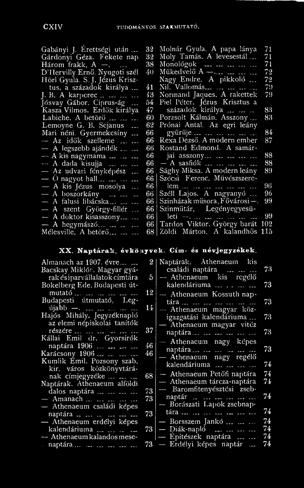 Gyermekcsíny _ 66 Az idők szelleme...... 66 A legszebb ajándék...... 66 A kis nagymama_...... 66 A dada kisujja......... 66 Az udvari fényképész... 66 Ö nagyot hall... _...... 66 A kis Jézus mosolya.