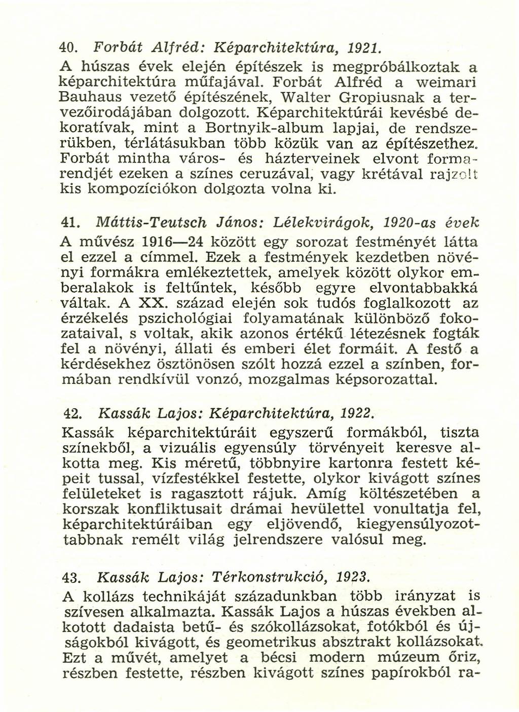 40. Forbát Alfréd: Képarchitektúra, 1921. A húszas évek elején építészek is megpróbálkeztak a képarchitektúra műfajával.