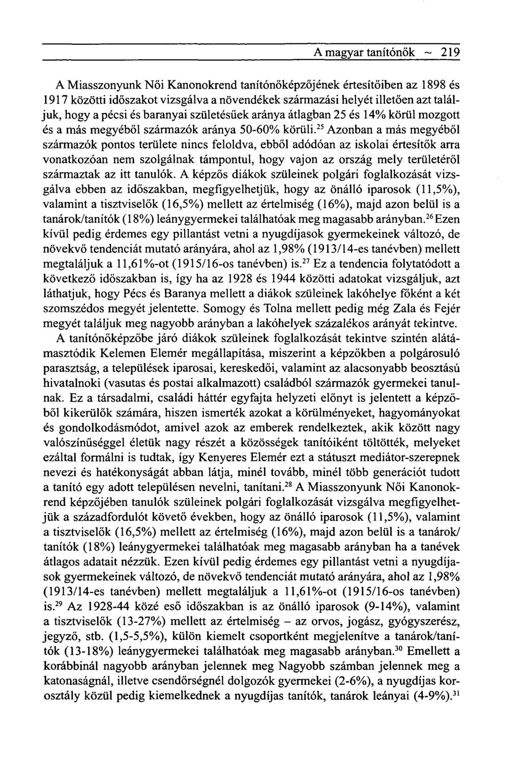 A magyar tanítónők ~ 219 A Miasszonyunk Női Kanonokrend tanítónőképzőjének értesítőiben az 1898 és 1917 közötti időszakot vizsgálva a növendékek származási helyét illetően azt találjuk, hogy a pécsi