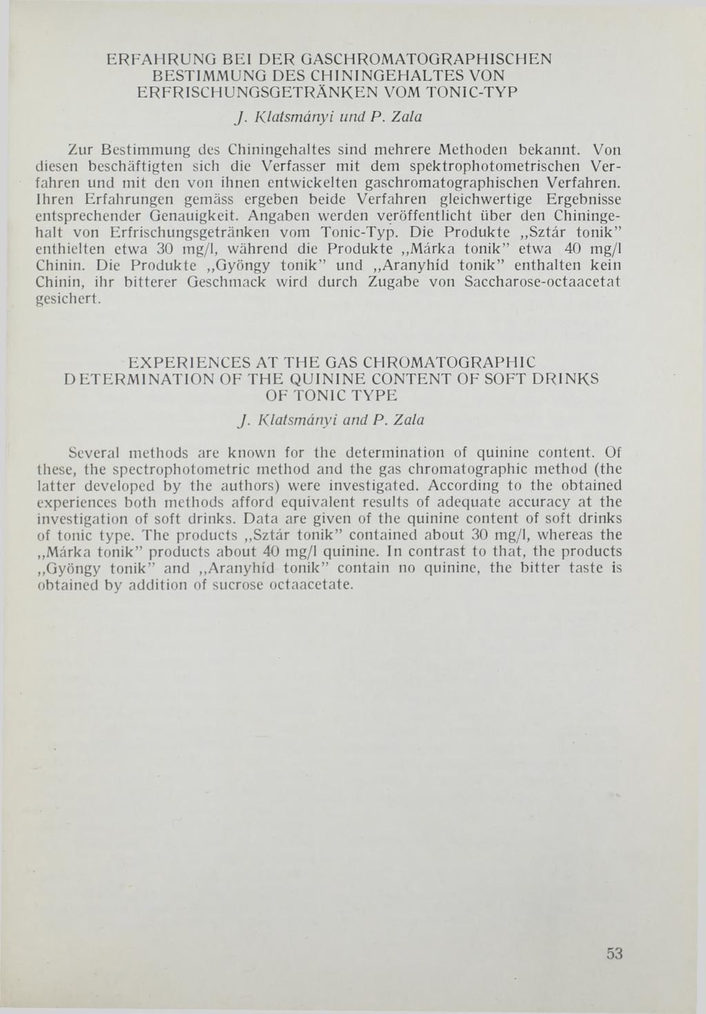 ERFAHRUNG BEI DER GASCHROMATOGRAPHISCHEN BESTIMMUNG DES CHININGEHALTES VON ERFRISCHUNGSGETRÄNKEN VOM TONIC-TYP J. Klatsmányi und P.