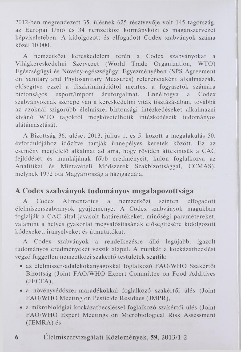 2012-ben megrendezett 35. ülésnek 625 résztvevője volt 145 tagország, az Európai Unió és 34 nemzetközi kormányközi és magánszervezet képviseletében.