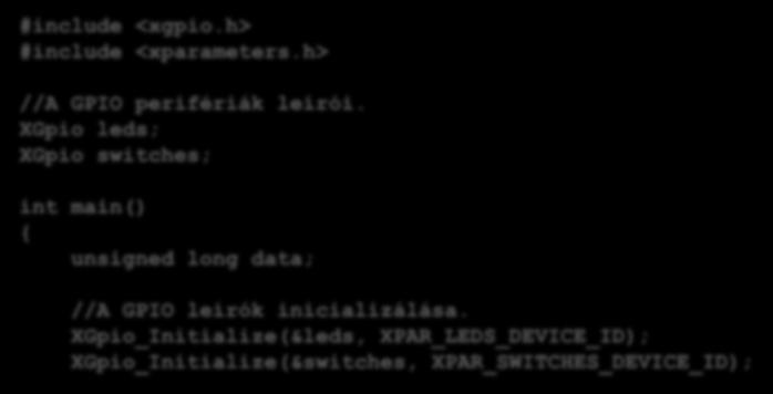 h> #include <xparameters.h> //A GPIO perifériák leírói.