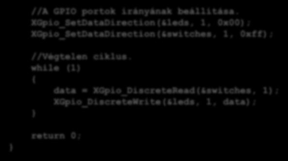 Példák Nagyon egyszerű szoftver alkalmazás (3): //A GPIO portok irányának beállítása.