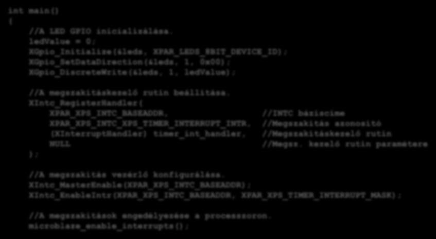 Példák Megszakítások kezelése Megszakítások kezelése int main() { //A LED GPIO inicializálása.