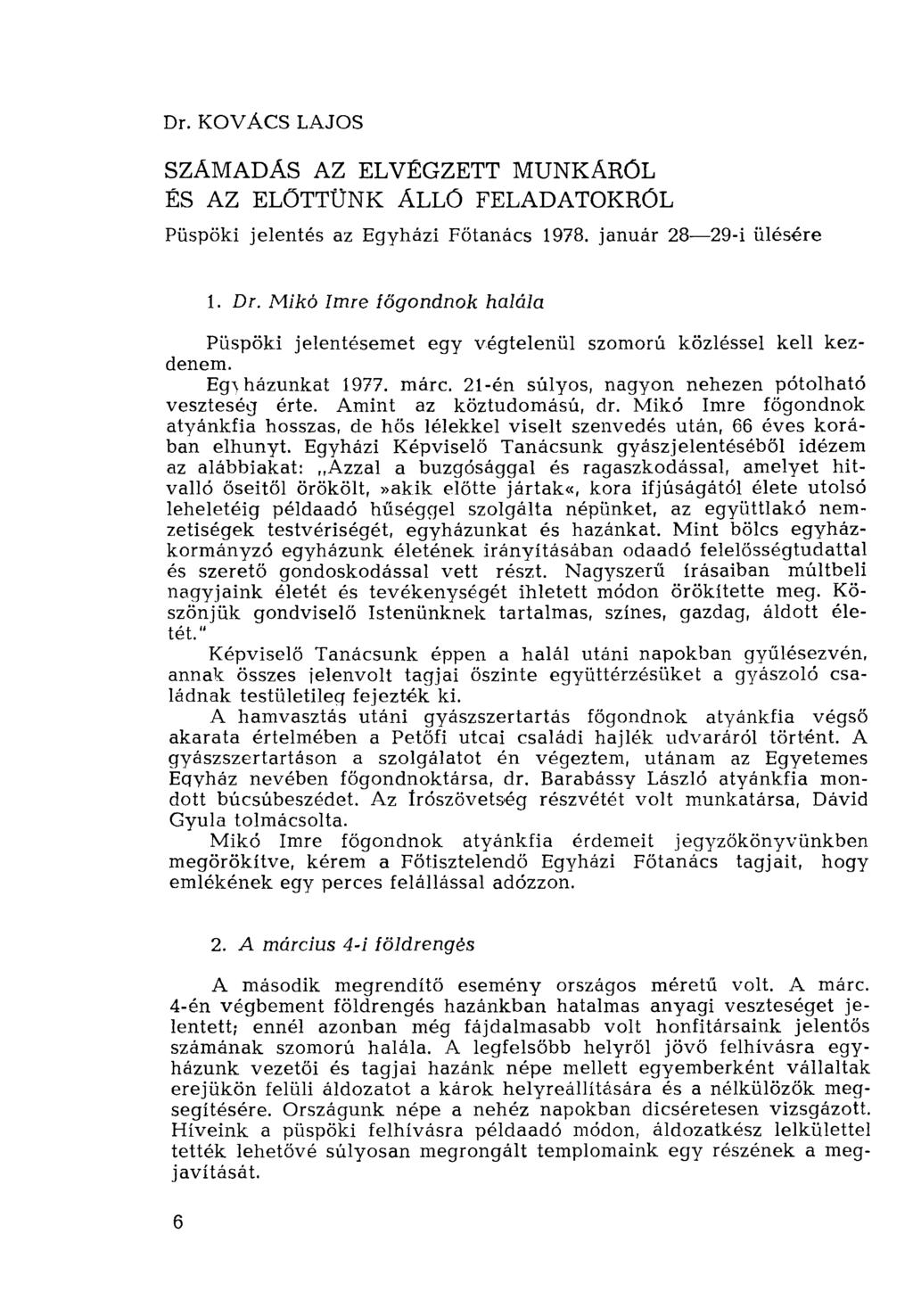 Dr. KOVÁCS LAJOS SZÁMADÁS AZ ELVÉGZETT MUNKÁRÓL ÉS AZ ELŐTTÜNK ÁLLÓ FELADATOKRÓL Püspöki jelentés az Egyházi Főtanács 1978. január 28 29-i ülésére 1. Dr.