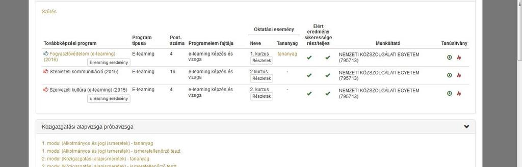 Képzések megvalósítása Közszolgálati képzések esetén az Elégedettségi kérdőívek kitöltésére online van lehetősége a tisztviselőknek.