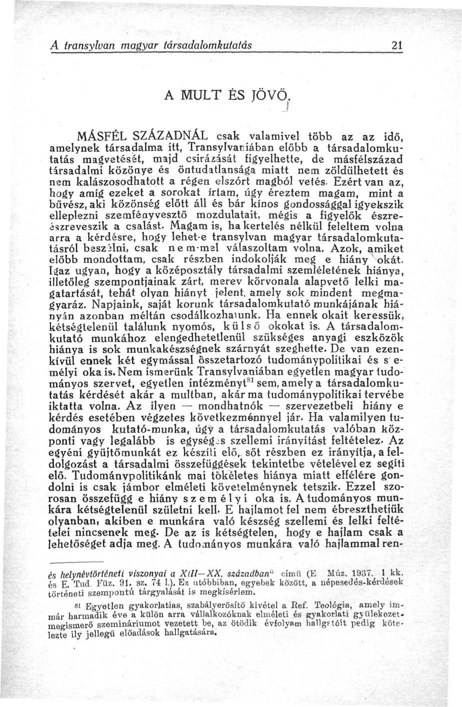 A transylvan magyar társadalomkutatás 21 A MÚLT ÉS JÖVŐ.