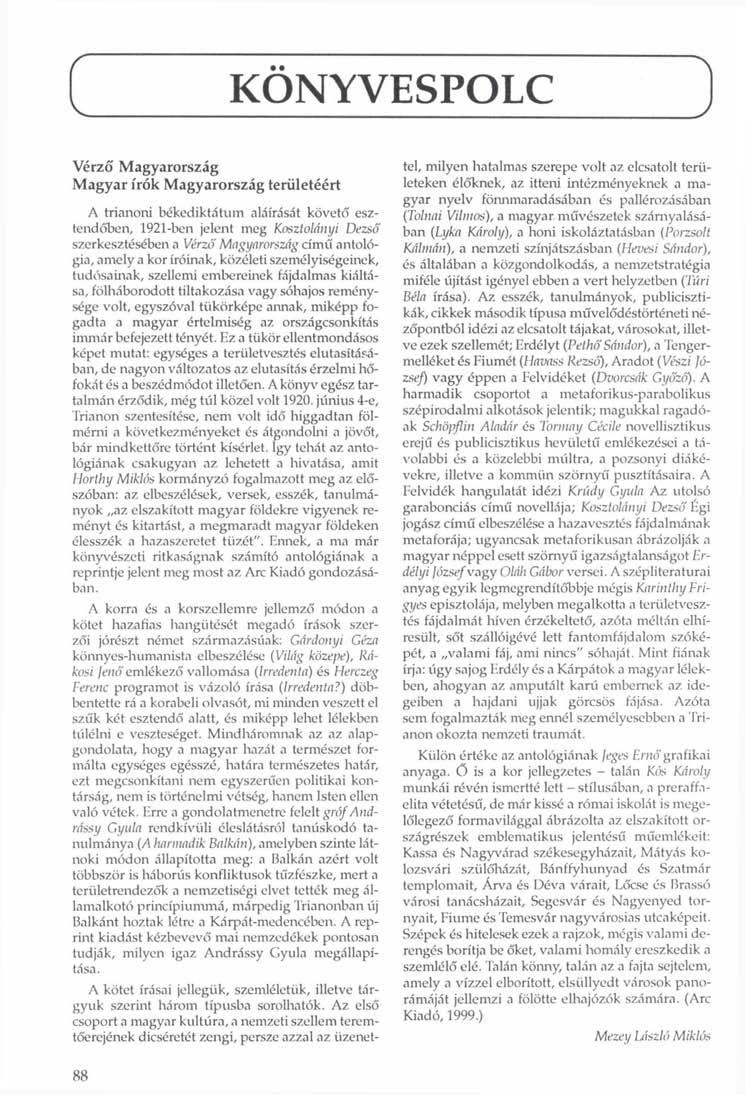KÖNYVESPOLC Vérző Magyarország Magyar írók Magyarország területéért A trianoni békediktátum aláírását követő esztendőben, 1921-ben jelent meg Kosztolányi Dezső szerkesztésében a Vérző Magyarország