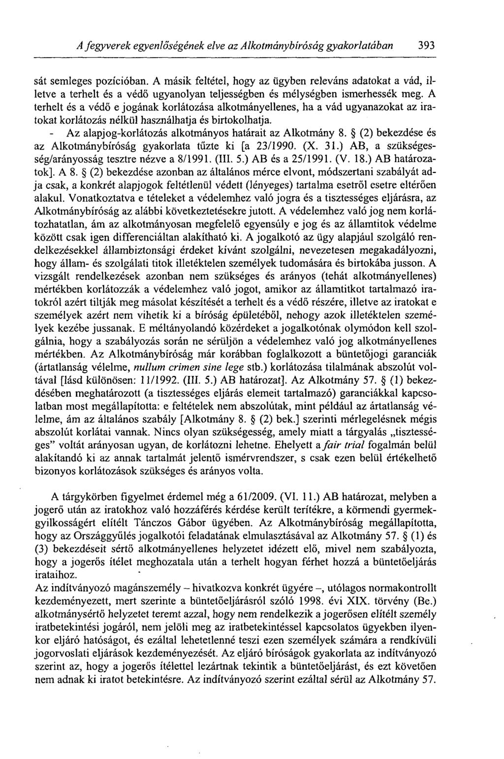 A fegyverek egyenlőségének elve az Alkotmánybíróság gyakorlatában 393 sát semleges pozícióban.