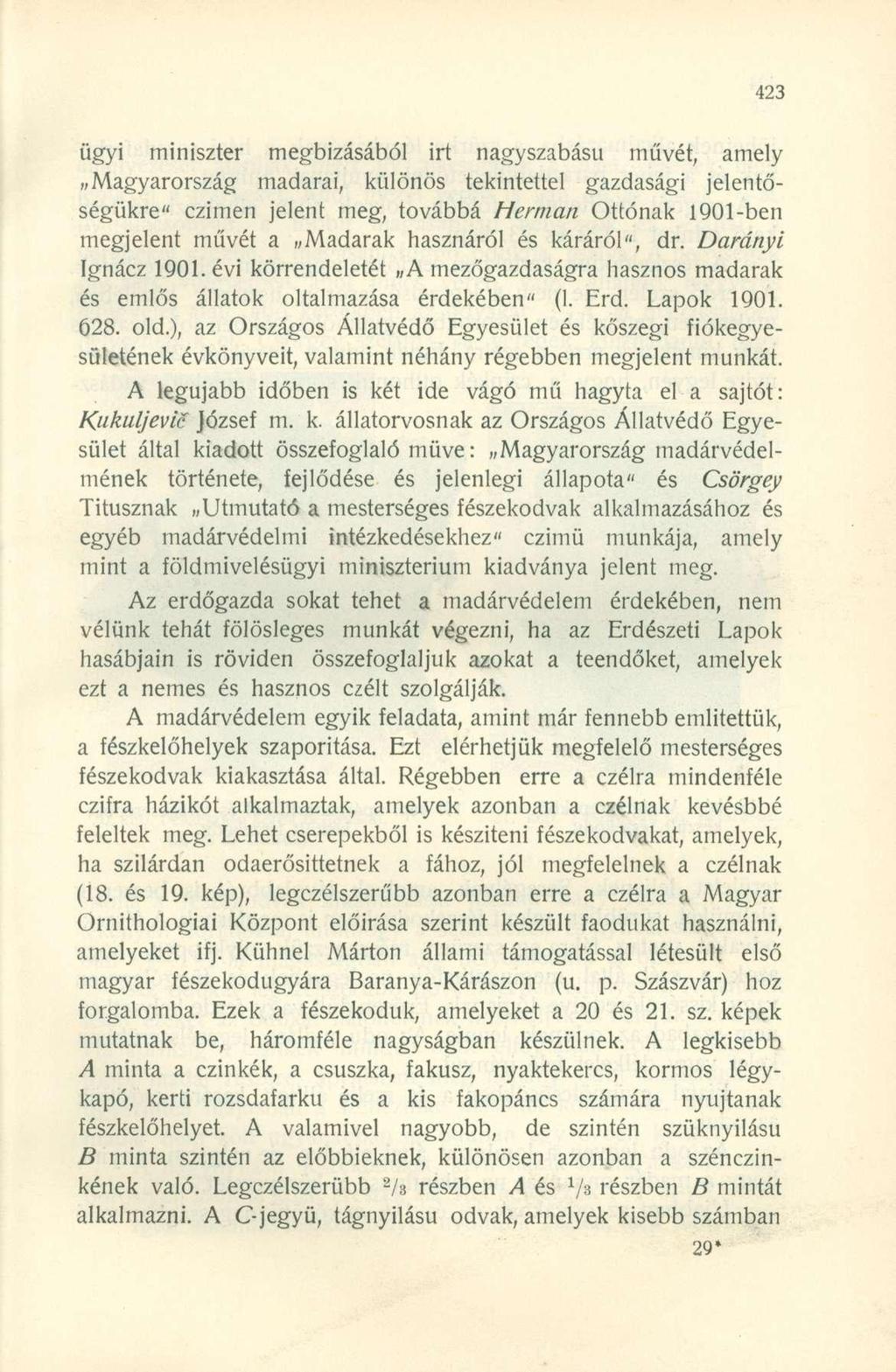 ügyi miniszter megbízásából irt nagyszabású művét, amely Magyarország madarai, különös tekintettel gazdasági jelentőségükre" czimen jelent meg, továbbá Hermán Ottónak 1901-ben megjelent művét a