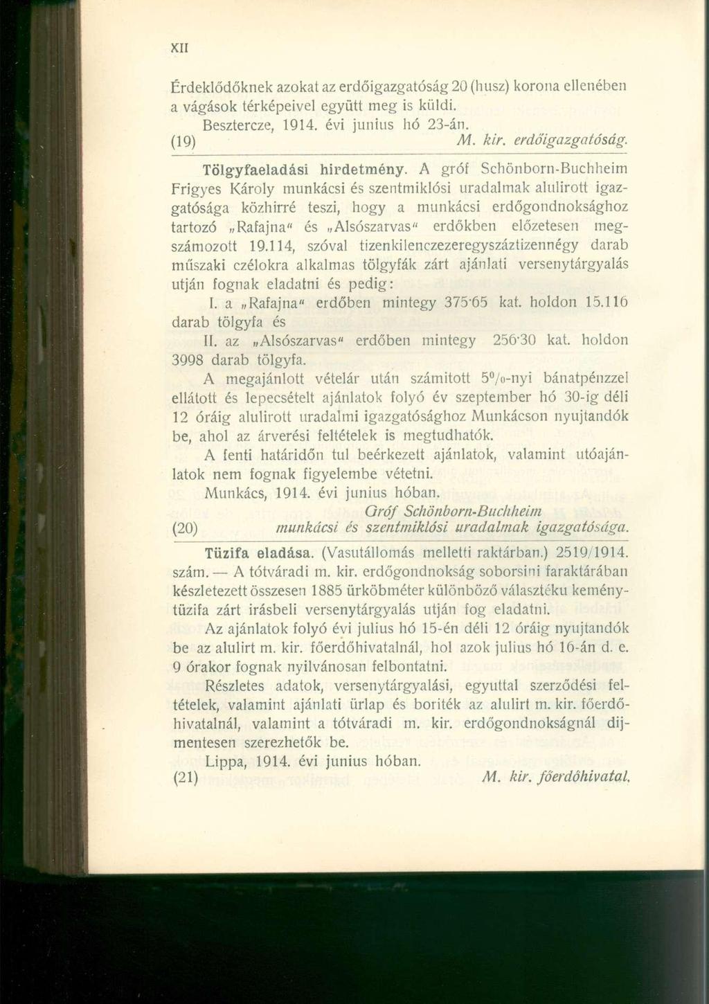 Érdeklődőknek azokat az erdőigazgatóság 20 (husz) korona ellenében a vágások térképeivel együtt meg is küldi. Besztercze, 1914. évi június hó 23-án. (19) M. kir. erdőigazgatóság. Tölgyfaeladási hirdetmény.