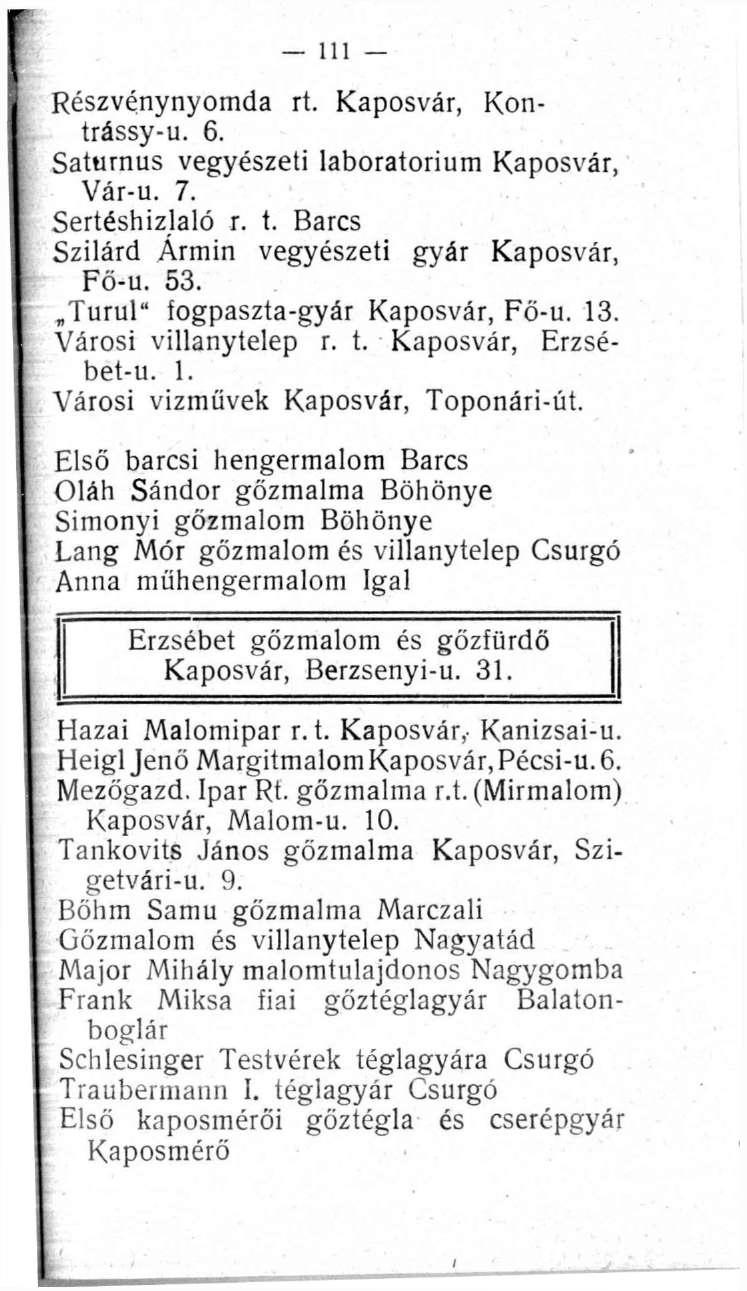 111 - Részvénynyomda rt. Kaposvár, Kontrássy-u. 6. Saturnus vegyészeti laboratórium Kaposvár, Vár-u. 7. Sertéshizlaló r. t. Barcs Szilárd Ármin vegyészeti gyár Kaposvár, Fö-u. 53.