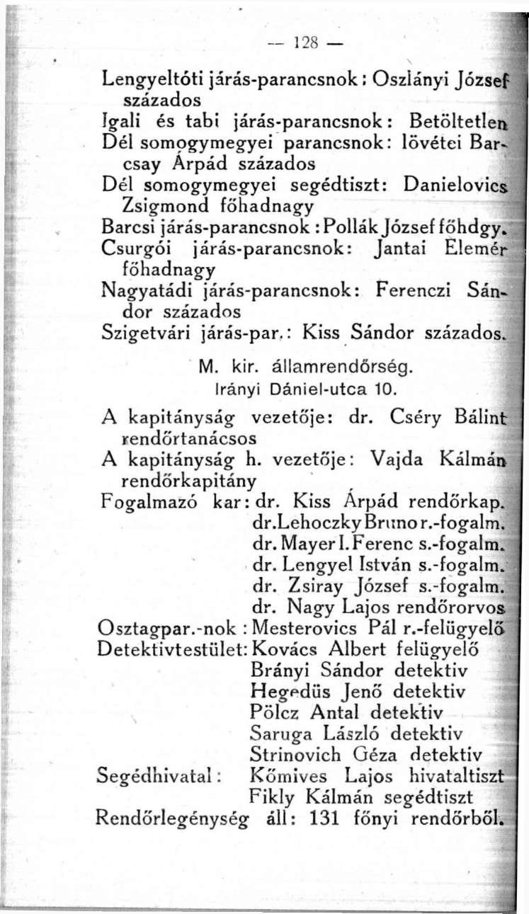 Lengyeltóti járás-parancsnok : Oszlányi József százados Igali és tabi járás-parancsnok: Betöltetlen Dél somogymegyei parancsnok: lövétei Barcsay Árpád százados Dél somogymegyei segédtiszt: