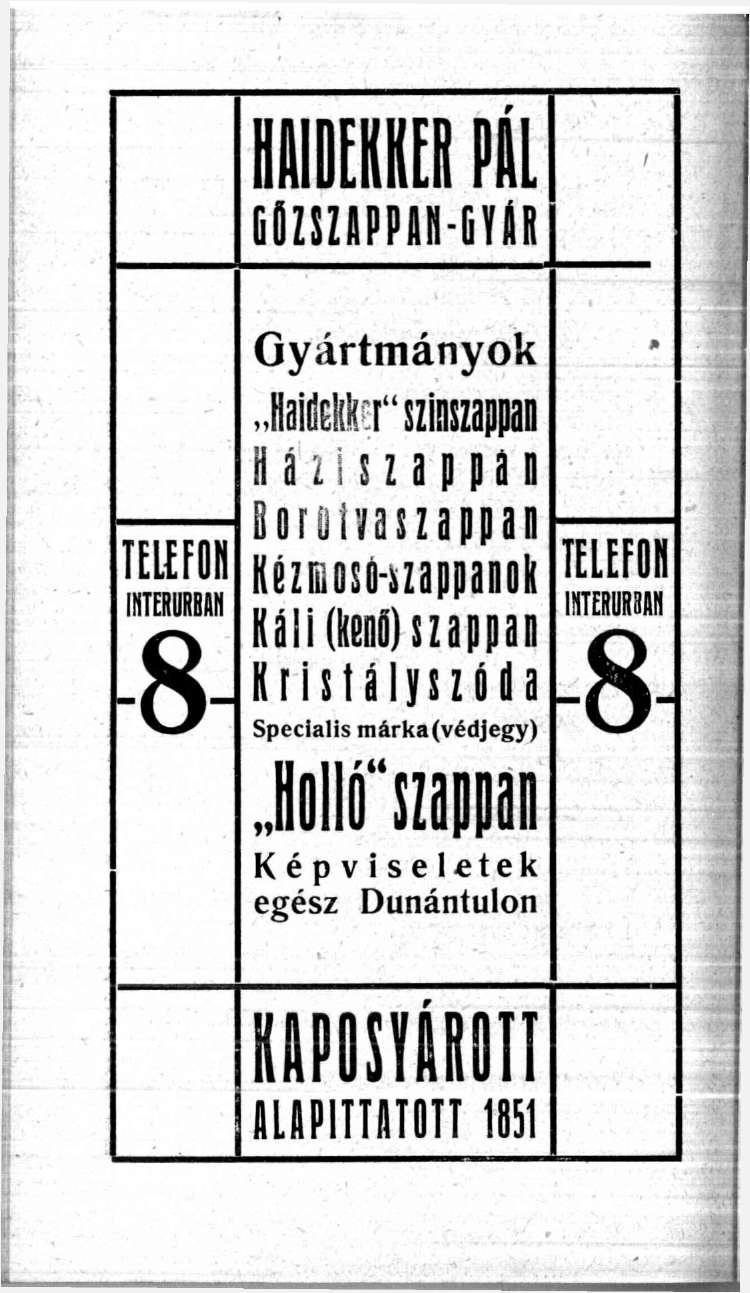 ÖO( HAIDEKKER PÁL GOZSZAPPAH-GYAR Gyártmányok J a l i r m a p p á n H á z i s z a p p a n Boroivaszappan Kézmosó-szappanok Káli (kenő) szappan K r i s t