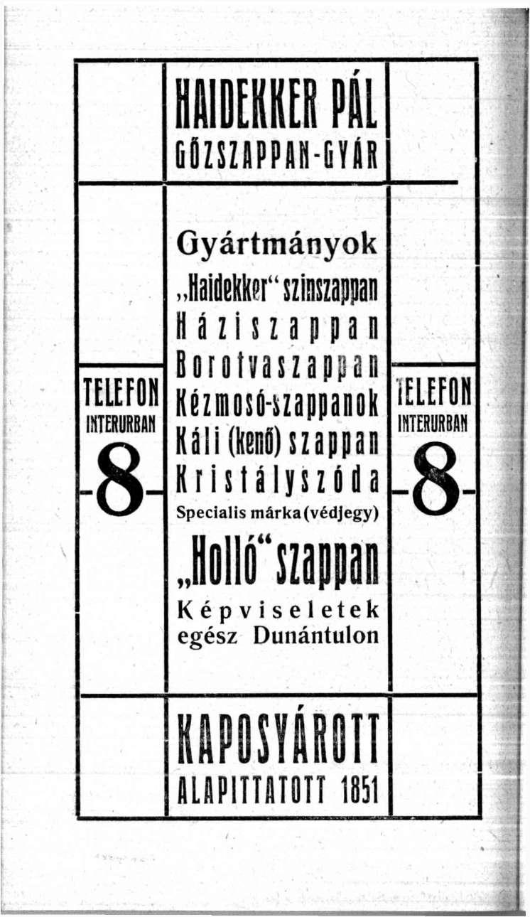 HAIDEKKER PÁL GflZSZAPPAH-GYAR TELEFON INTERURBÁN -8- Gyártmányok JaidekkfT'Azappan H á z i s z a p p a n Borotvaszappan Kézmosó-Szappanok Káli (kenű) szappan K