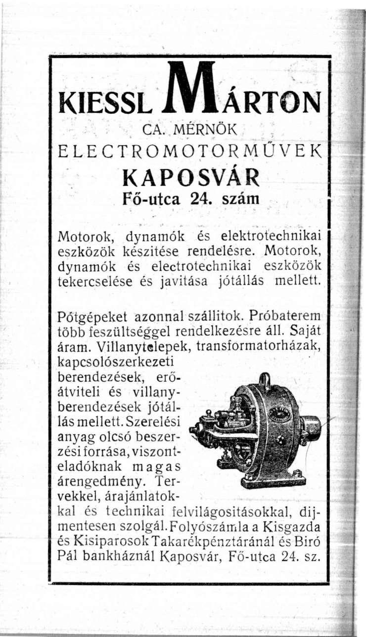 KIESSL CA. MÉRNÖK ÁRTÓN ELECTROMOTORMŰVEK KAPOSVÁR Fő-utca 24. szám Motorok, dynamók és elektrotechnikai eszközök készitése rendelésre.