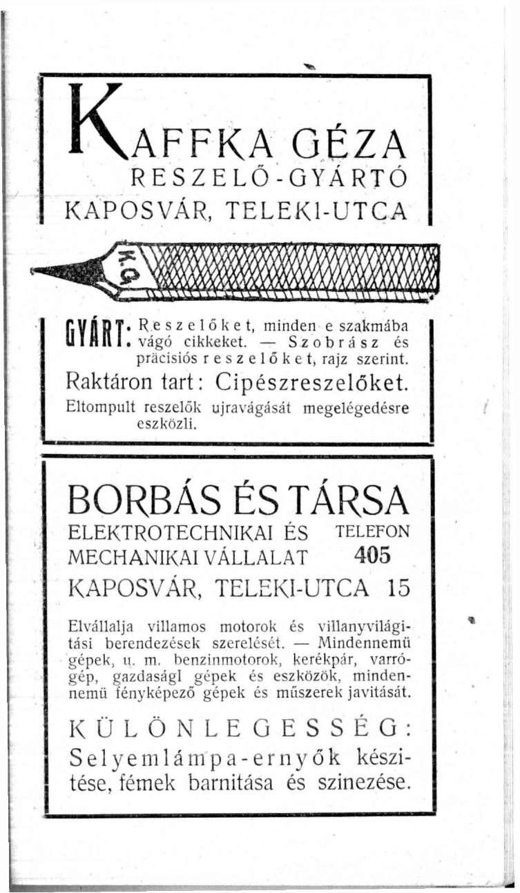 KAFFKA GÉZA RESZELŐ-GYÁRTÓ KAPOSVÁR, TELEKI-UTCA Ti VÁRT" R e s z e l őket, minden e szakmába U 1 H H I. vágó cikkeket. Szobrász és pracisiós reszelőket, rajz szerint. Raktáron tart: Cipészreszelőket.