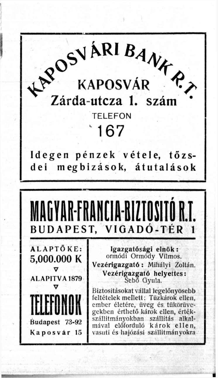 ^ KAPOSVÁR Zárda-utcza 1. szám TELEFON '167 Idegen pénzek vétele, tőzsdei megbízások, átutalások I i BUDAPEST, VIGADO-TER 1 ALAPTŐKE: 5,000.