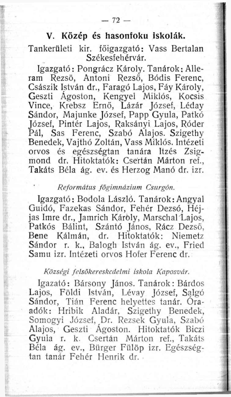 72 V. Közép és hasonfoku iskolák. Tankerületi kir. főigazgató: Vass Bertalan Székesfehérvár. Igazgató: Pongrácz Károly. Tanárok: Alleram Rezsó, Antoni Rezső, Bódis Ferenc, Császik István dr.