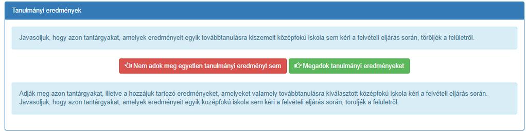 (2) a) bekezdésében meghatározott minősítéseket, ezt a felhasználó Nem adok meg egyetlen tanulmányi eredményt sem gombra kattintva jelezheti.