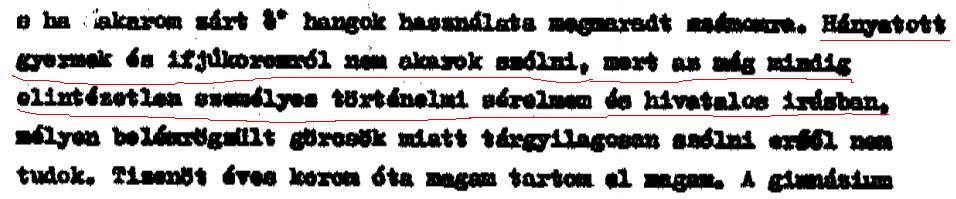 Hányatott gyermek és ifjúkoromról nem akarok szólni, mert az még mindig elintézetlen személyes történelmi sérelmem és