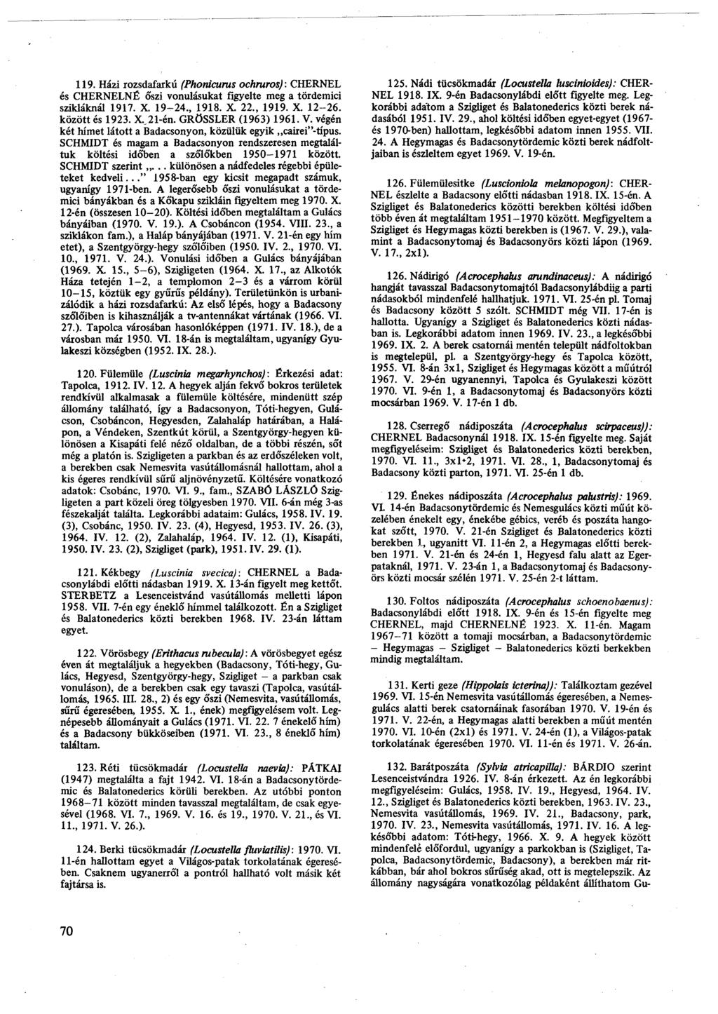 119. Házi rozsdafarkú (Phonicurus ochruros): CHERNÉL és CHERNELNÉ őszi vonulásukat figyelte meg a tördemici szikláknál 1917. X. 19-24., 1918. X. 22., 1919. X. 12-26. között és 1923. X.,21-én.