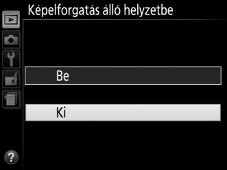 Ha kiválasztás nélkül kíván kilépni, nyomja meg a G gombot. Felhívjuk a figyelmét az alábbiakra: A szürkén megjelenő menüelemek pillanatnyilag nem használhatók.