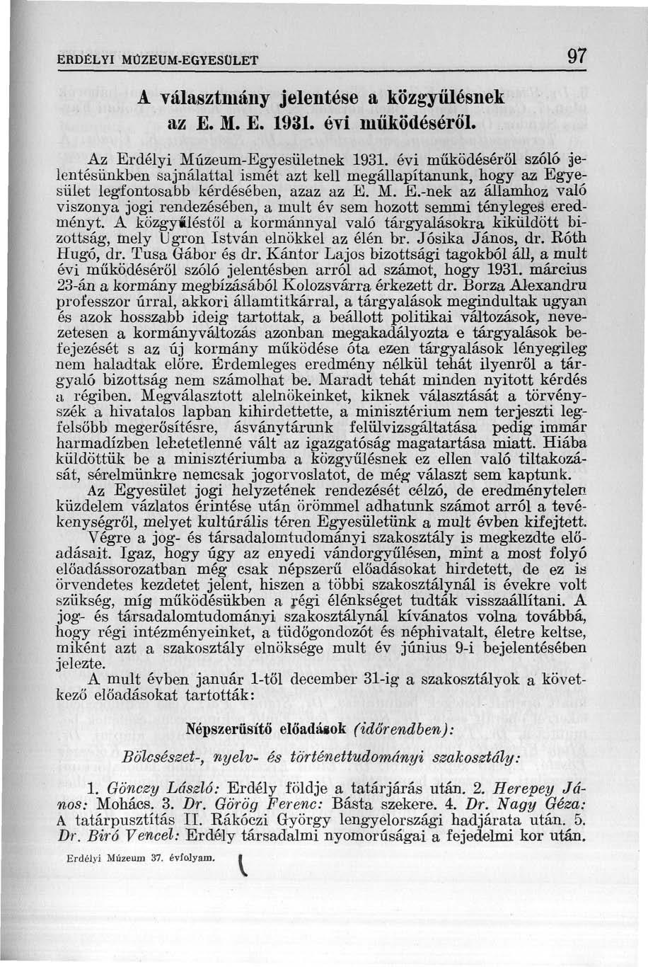 ERDÉLYI MŰZEUM-EGYESÜLET 97 A választmány jelentése a közgyűlésnek az E. II. E. 1931. évi működéséről. Az Erdélyi Múzeum-Egyesületnek 1931.