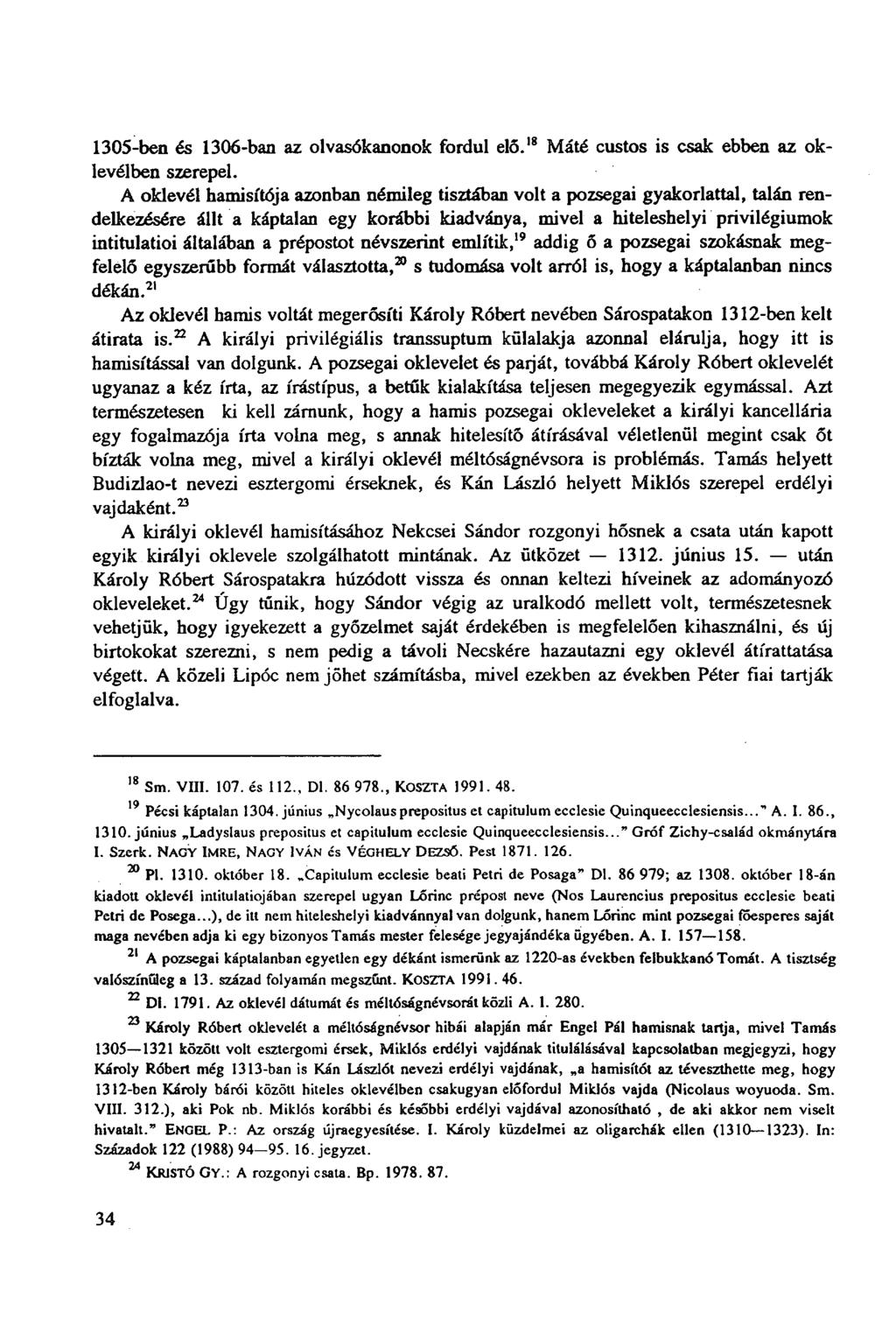 1305-ben és 1306-ban az olvasókanonok fordul elő. 18 Máté custos is csak ebben az oklevélben szerepel.