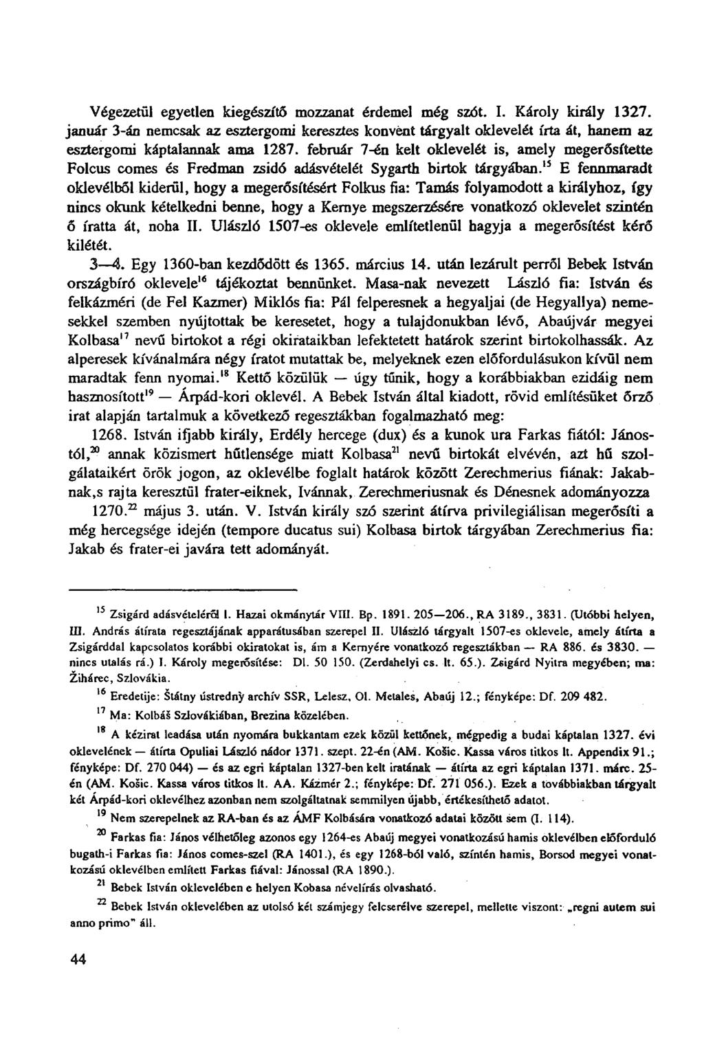 Végezetül egyetlen kiegészítő mozzanat érdemel még szót. I. Károly király 1327.