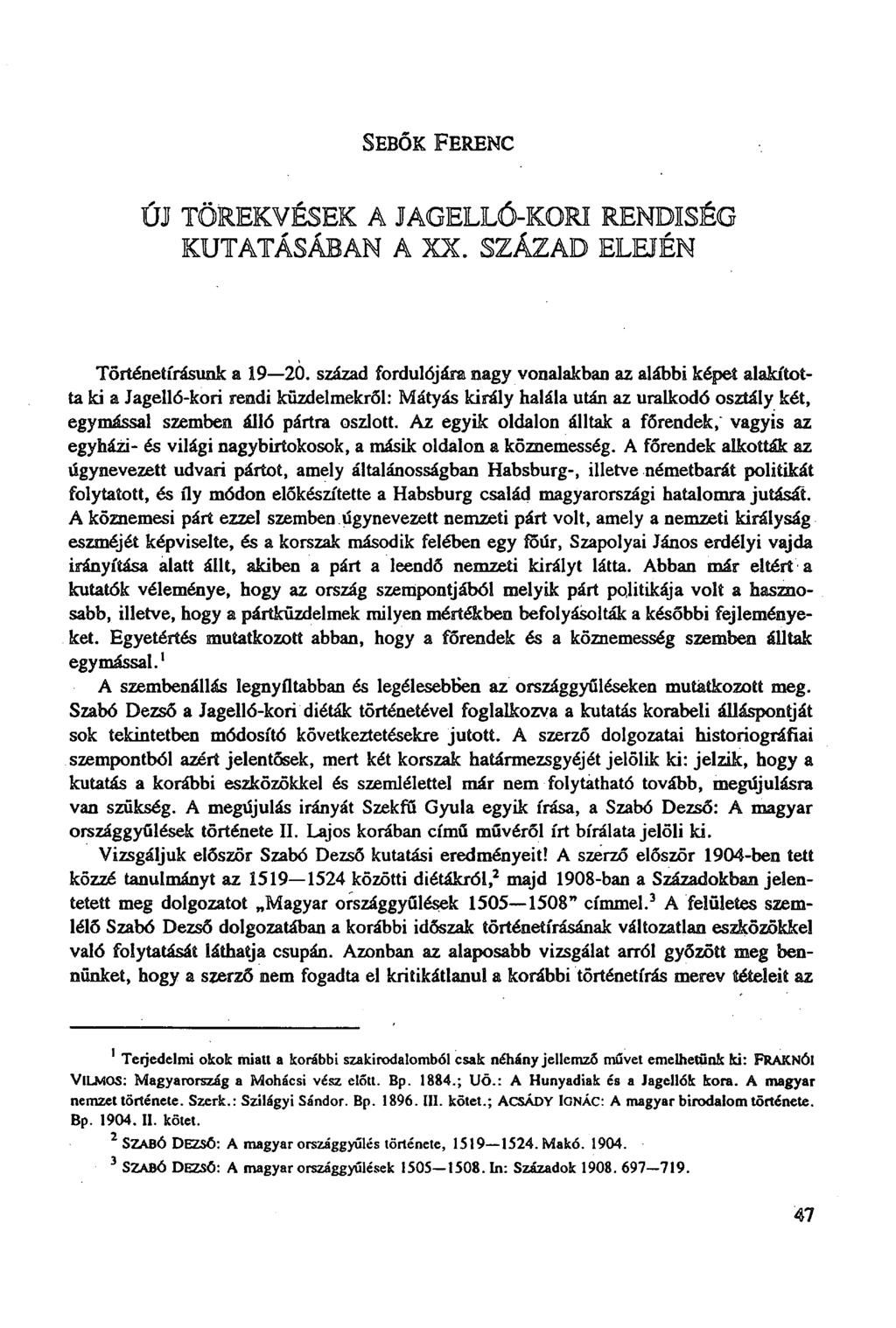 SEBŐK FERENC ÚJ TÖREKVÉSEK A JAGELLÓ-KOM RENDISÉG KUTATÁSÁBAN A XX. SZÁZAD ELEIÉN Történetírásunk a 19 20.