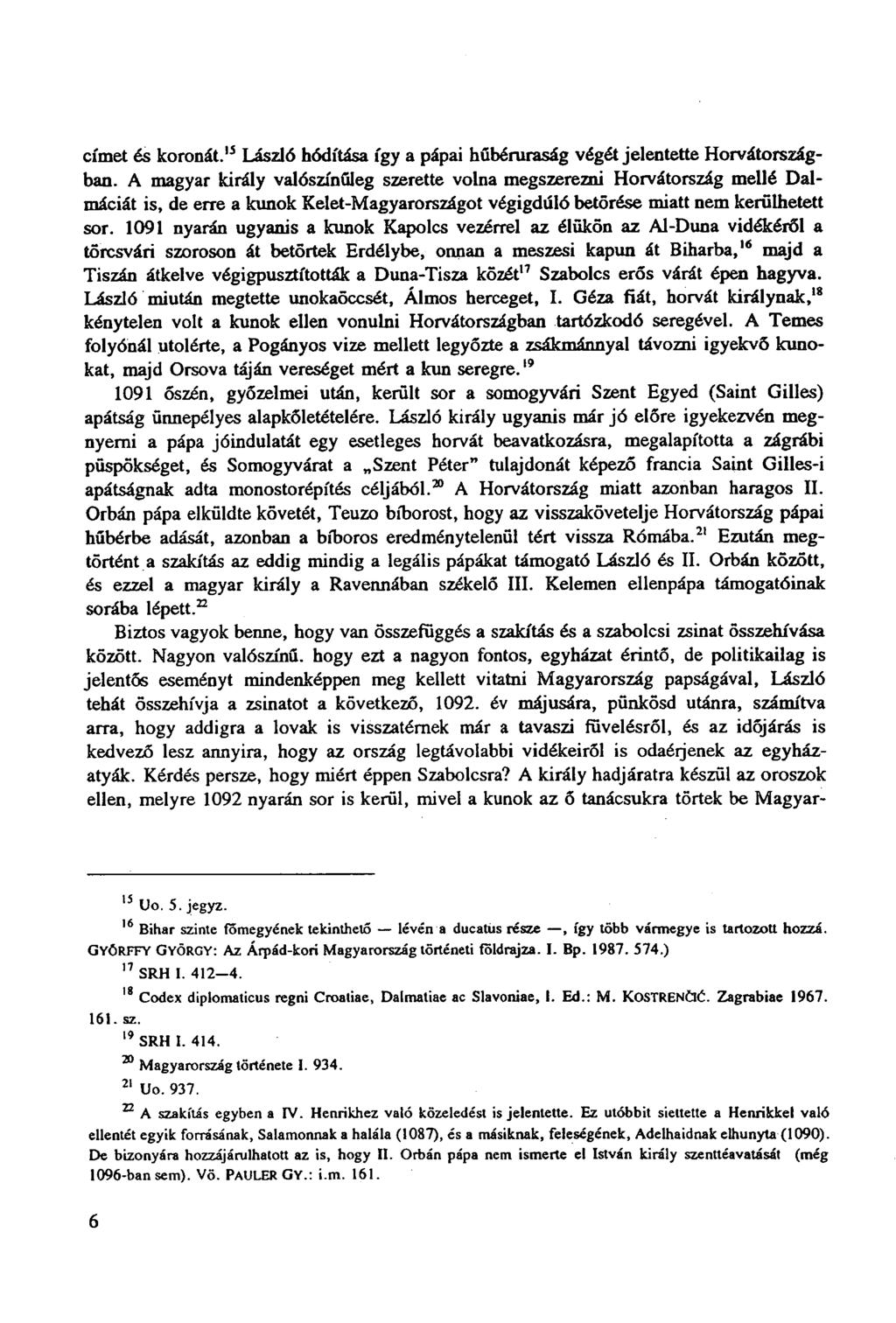 címet és koronát. 15 László hódítása így a pápai hűbéruraság végét jelentette Horvátországban.