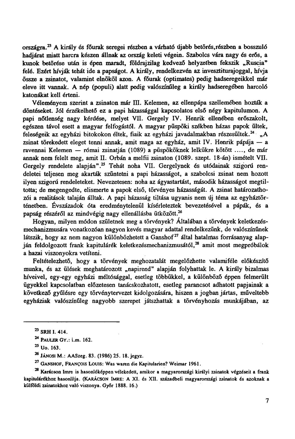 országra. 23 A király és főurak seregei részben a várható újabb betörés,részben a bosszuló hadjárat miatt harcra készen állnak az ország keleti végein.