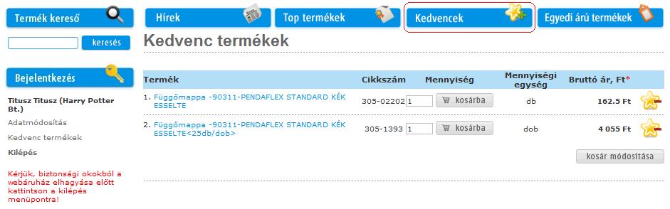 Egyedi Árú termékek Cége egyedi árral rendelkező termékei megjelennek a termékkategóriák tartalmaként is, de az Egyedi árú termékek gomb alatt is elérhetők.