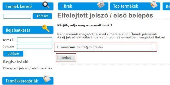 Hibaüzenet. Ha azt az üzenetet kapja, hogy Az Ön e-mail címe nem szerepel adatbázisunkban! akkor ellenőrizze a következőket: Helyesen gépelte be az E-mail címét.