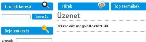 Spam szűrőjének beállításával kapcsolatban konzultáljon rendszergazdájával. Az engedélyezés után újra jelszót kell kérnie a webáruháztól.