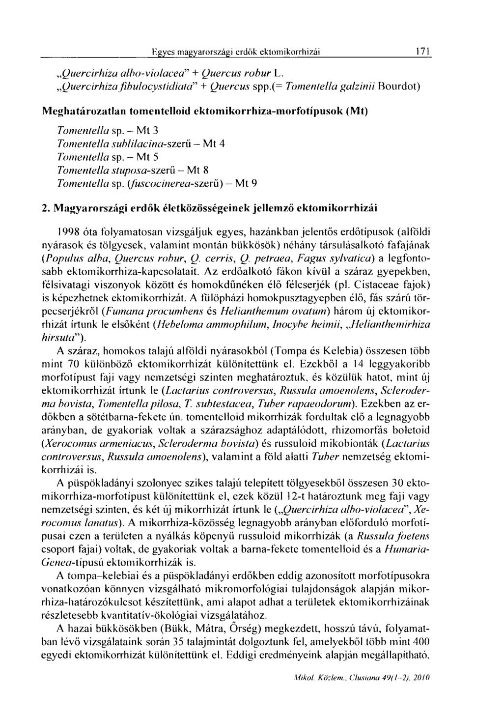 Egyes magyarországi erdők cktomikorrhizái 171 Quercirhiza albo-violaceá" + Quercus robur L. Quereirhiza fibulocystidiata" + Quercus spp.