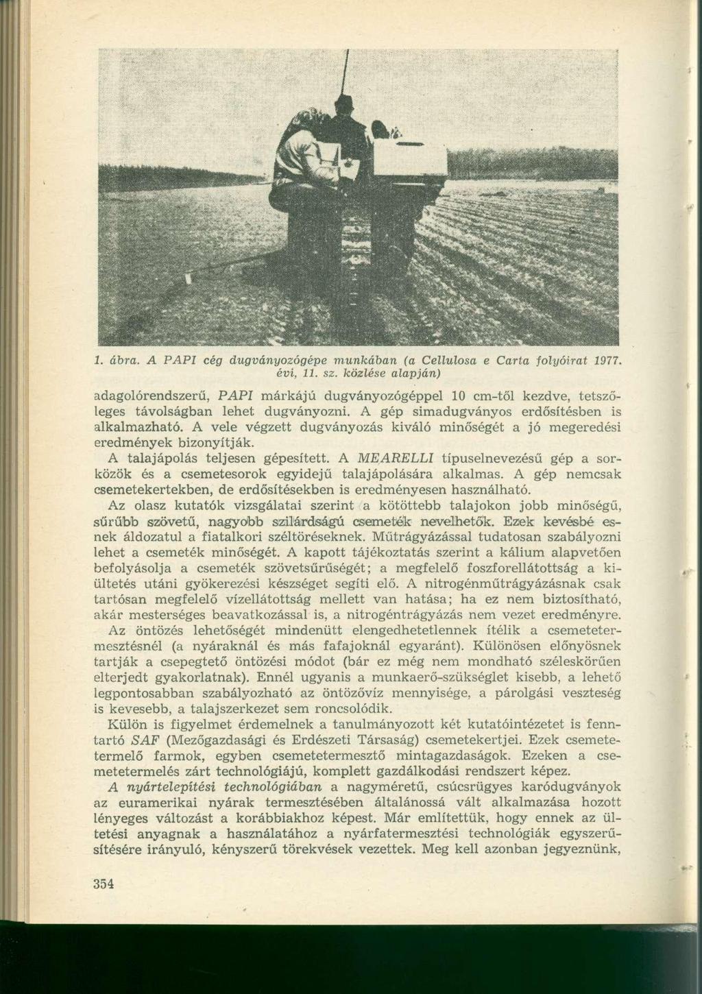 1. ábra. A PAPI cég dugványozógépe munkában (a Cellulosa e Carta folyóirat 1977. évi, 11. sz.