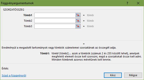 =SZORZATÖSSZEG(_:_;_:_) Eredményük a megadott tartományok vagy tömbök számelemei szorzatának az összegét adja. Pl.