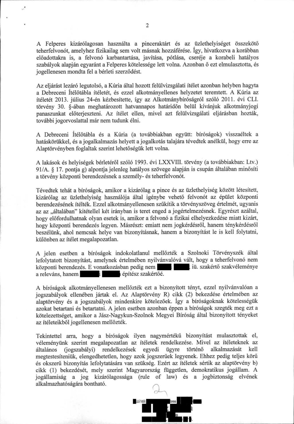 2 A Felperes kizárólagosan használta a pinceraktárt és az üzlethelyiséget összekötő teherfelvonót, amelyhez fizikailag sem volt másnak hozzáférése.